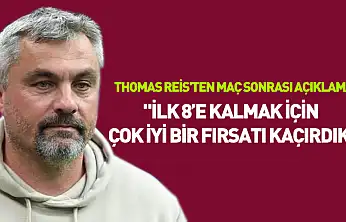 Thomas Reis'ten maç sonrası açıklama: 'İlk 8'e kalmak için çok iyi bir fırsatı kaçırdık'