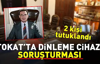 Tokat'ta dinleme cihazı soruşturması: 2 tutuklama