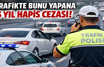 Trafikte bunu yapana 5 yıl hapis cezası!