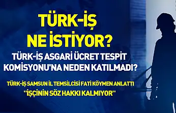 Türk-İş Asgari Ücret Tespit Komisyonu'na neden katılmadı?