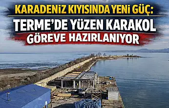 Türk karasuları Samsun'daki yüzen karakolla daha güvende
