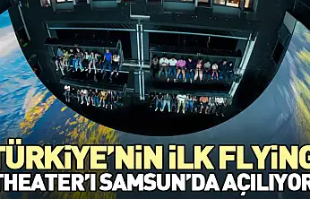 Türkiye'nin İlk Flying Theater'ı Samsun'da Açılıyor