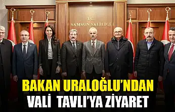 Ulaştırma ve Altyapı Bakanı Uraloğlu'ndan Samsun Valisi Orhan Tavlı'ya Ziyaret