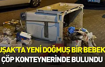 Uşak'ta yeni doğmuş bir bebek çöp konteynerinde bulundu