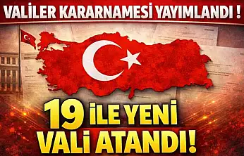 Valiler kararnamesi yayımlandı : 19 ile yeni vali atandı