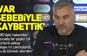 'VAR sebebiyle kaybettik'