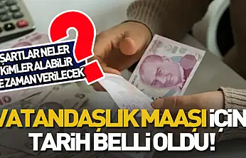 Vatandaşlık maaşı için tarih belli oldu