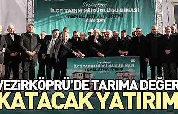 Vezirköprü'ye Tarıma Değer Katacak Yatırım