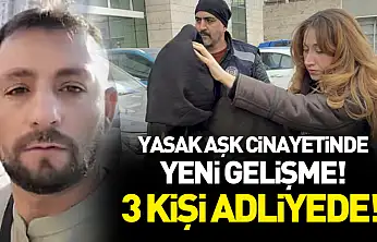 'Yasak aşk' cinayetinde 3 kişi adliyede!