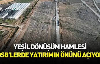 Yeşil Dönüşüm Hamlesi OSB'lerde Yatırımın Önünü Açıyor
