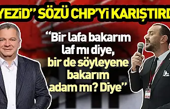 'Yezid' Sözü CHP'yi Karıştırdı