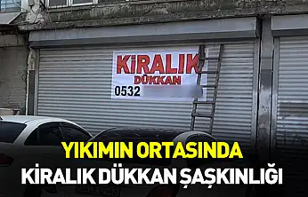 Yıkımın ortasında kiralık dükkan şaşkınlığı