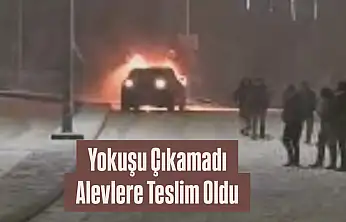 Yokuşu Çıkamadı, Alevlere Teslim Oldu