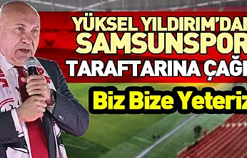 Yüksel Yıldırım'dan Samsunspor Taraftarına Çağrı: Biz Bize Yeteriz
