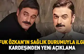 Zaman Daralıyor! Ufuk Özkan'ın Sağlık Durumuyla İlgili Kardeşinden Yeni Açıklama
