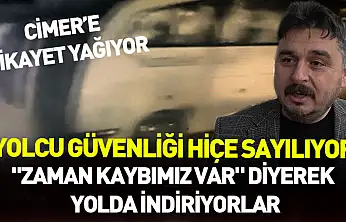Yolcu güvenliği hiçe sayılıyor: 'Zaman kaybımız var' diyerek yolda indiriyorlar