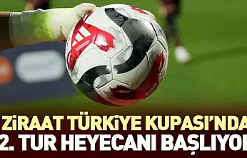 Ziraat Türkiye Kupası'nda 2. Tur Heyecanı Başlıyor