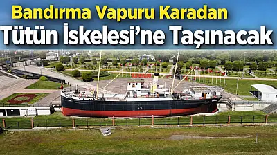 Bandırma Vapuru Karadan Yürütülerek Tütün İskelesi'ne Taşınacak
