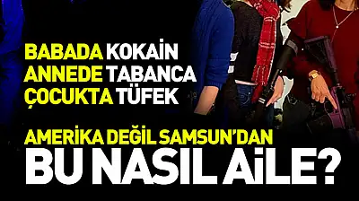 Bu nasıl aile? Babada kokain annede silah çocukta tüfek