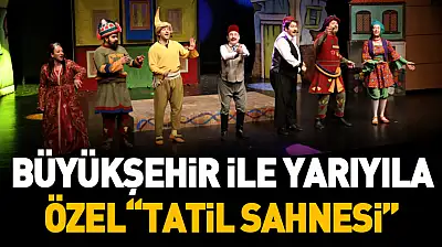 Büyükşehir ile Yarıyıla Özel 'Tatil Sahnesi'