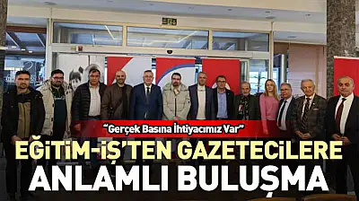 Eğitim-İş'ten Gazetecilere Anlamlı Buluşma 'Gerçek Basına İhtiyacımız Var'