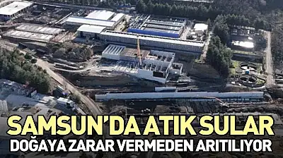 Samsun'da Atık Sular Doğaya Zarar Vermeden Arıtılıyor