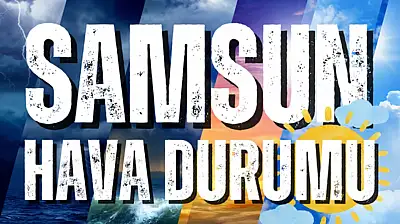 Samsun'da hava durumu