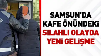 Samsun'da Kafe Önündeki Silahlı Olayda Yeni Gelişme