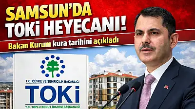 Samsun'da TOKİ heyecanı! Bakan Kurum kura tarihini açıkladı