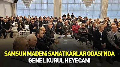 Samsun Madeni Sanatkarlar Odası'nda Genel kurul heyecanı