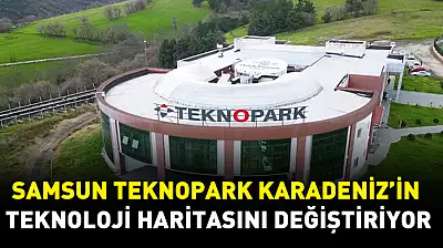 Samsun Teknopark Karadeniz'in Teknoloji Üssü Olma Yolunda Büyüyor