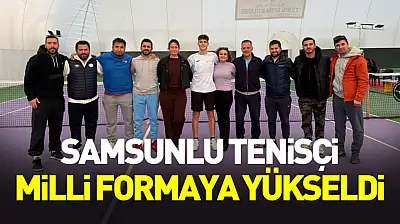 Samsunlu tenisçi milli formaya yükseldi