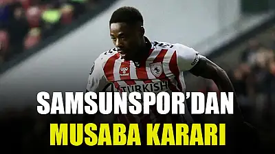Samsunspor'dan Musaba Kararı