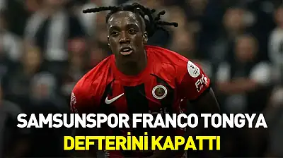 Samsunspor Franco Tongya defterini kapattı