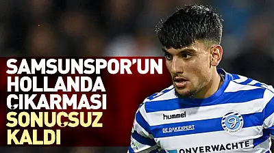 Samsunspor'un Hollanda Çıkarması Sonuçsuz Kaldı