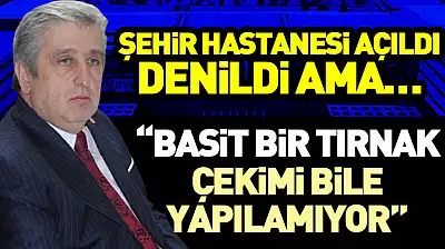 Şehir Hastanesi Açıldı Denildi Ama… 'Basit Bir Tırnak Çekimi Bile Yapılamıyor'