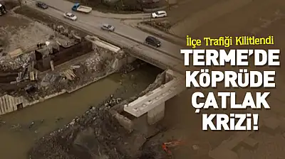 Terme'de Köprüde Çatlak Krizi! İlçe Trafiği Kilitlendi