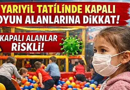 Yarıyıl Tatilinde Kapalı Oyun Alanlarına Dikkat