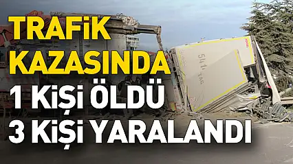 Samsun'daki trafik kazasında 1 kişi öldü, 3 kişi yaralandı