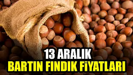 13 Aralık Bartın Fındık Fiyatları