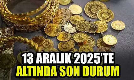 13 Aralık 2025'te Altında Son Durum