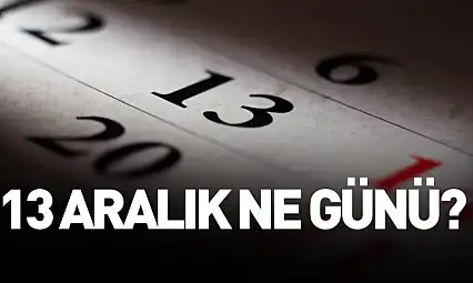 13 Aralık ne günü?