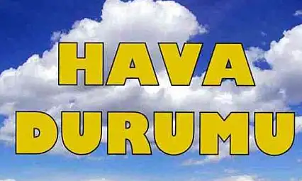 Bugün hava nasıl olacak