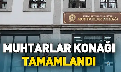 Başkan Doğan'ın Müjdesi Hayata Geçti: Muhtarlar Konağı Tamam