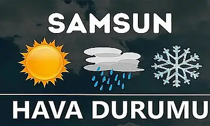 SAMSUN'DA 5 ARALIK HAVA DURUMU
