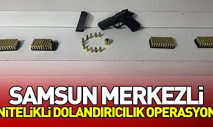 Samsun Merkezli Nitelikli Dolandırıcılık Operasyon