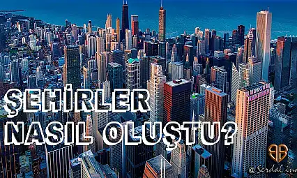 Şehir Nedir? Tarihte Şehirler İlk Olarak Nasıl Oluşmuştur?