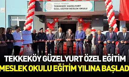 Tekkeköy Güzelyurt Özel Eğitim Meslek Okulu eğitim yılına başladı