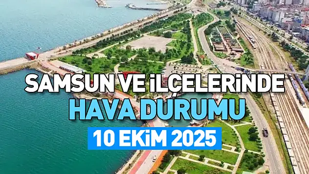 10 Ekim 2025 Samsun Hava Durumu: Kuvvetli Sağanak Yağış Uyarısı!