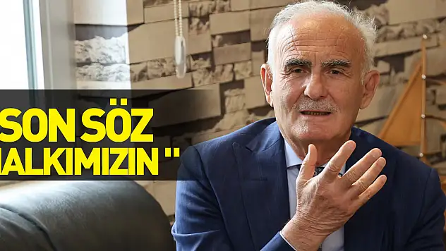 'Son söz halkımızın '